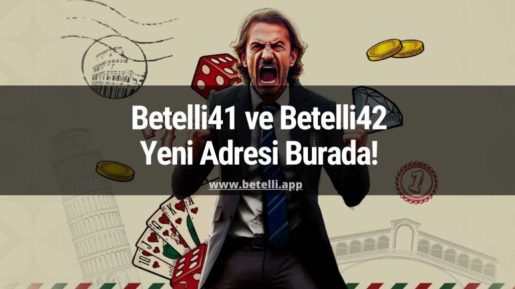 Betelli41 ve Betelli42 Yeni Adresi Burada