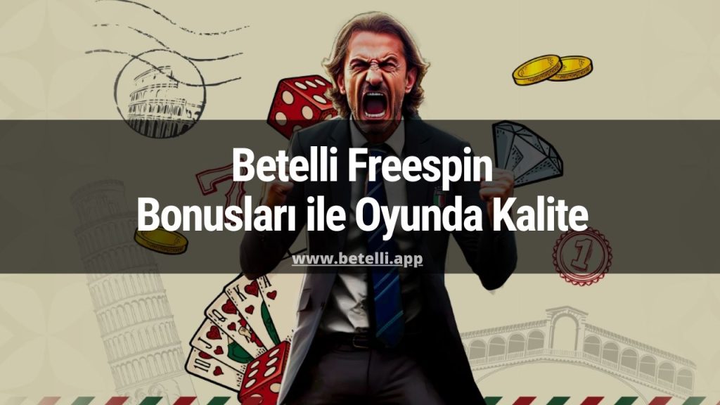 Betelli Freespin Yüksek Bonuslar ve Eğlenceli Bahis Deneyimi